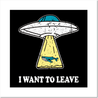 I WANT TO LEAVE ufo light beam funny saying gift Posters and Art